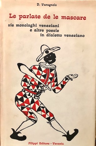 Domenico Varagnolo Opere scelte di poesie e di teatro in dialetto veneziano. Introduzione di Ugo Facco de Lagarda 1967 Venezia Filippi editore